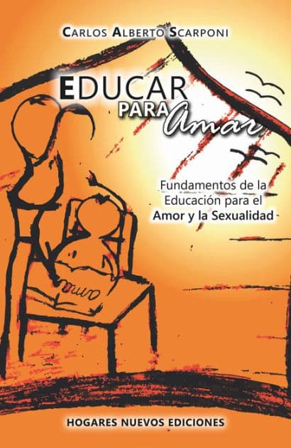 Educar para amar: El matrimonio y la familia en la Sagrada Escritura by Carlos Alberto Scarponi