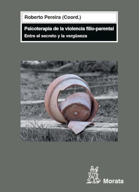 Psicoterapia de la violencia filio-parental: Entre el secreto y la vergüenza by Roberto Pereira Tercero