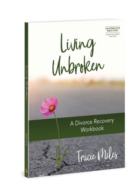 Living Unbroken - Includes Seven-Session Video Series: A Divorce Recovery Workbook by Tracie Miles