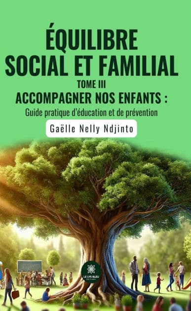 Équilibre social et familial - Tome 3: Accompagner nos enfants : Guide pratique d'éducation et de prévention by Gaëlle Nelly Ndjinto