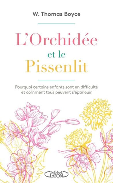 L'orchidée et le pissenlit - Pourquoi certains enfants sont en difficulté et comment tous peuvent by Tom Boyce