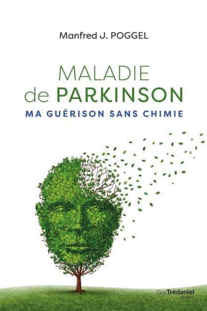 Maladie de Parkinson, ma guérison sans chimie by Manfred J. Poggel