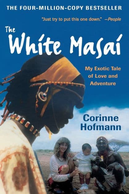 The White Masai: My Exotic Tale of Love and Adventure by Corinne Hofmann