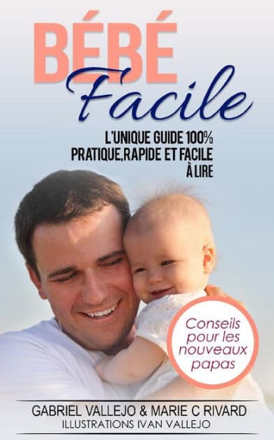 Bébé Facile Conseils pour nouveaux papas by Gabriel Vallejo