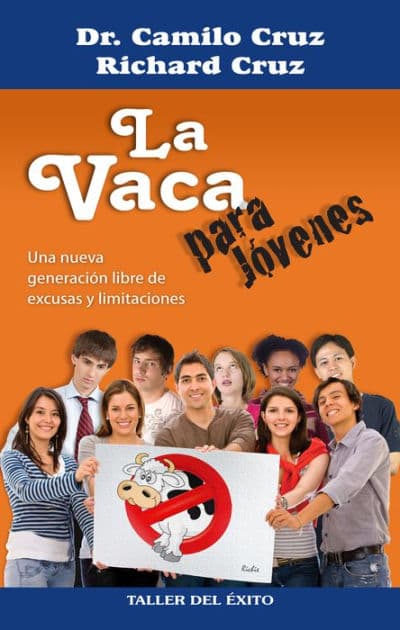 La vaca para jóvenes: Una generación libre de excusas y limitaciones by Dr. Camilo Cruz
