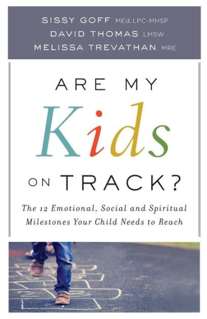 Are My Kids on Track?: The 12 Emotional, Social, and Spiritual Milestones Your Child Needs to Reach by Sissy Goff