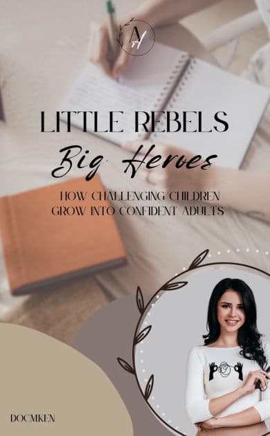 Little Rebels, Big Heroes - How Challenging Children Grow into Confident Adults by DOC.M.KEN DOC.M.KEN
