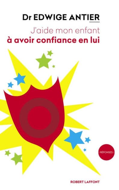J'aide mon enfant à avoir confiance en lui by Edwige Antier