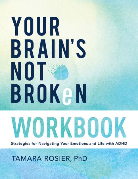 Your Brain's Not Broken Workbook: Strategies for Navigating Your Emotions and Life with ADHD by Tamara Rosier