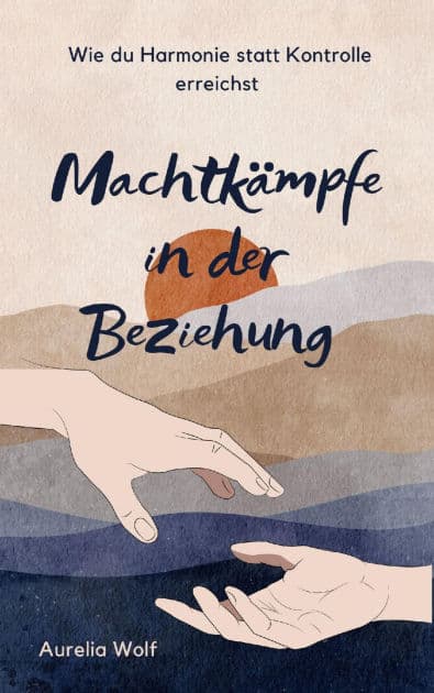 Machtkämpfe in der Beziehung: Wie du Harmonie statt Kontrolle erreichst by Aurelia Wolf