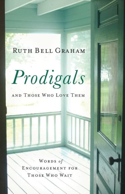 Prodigals and Those Who Love Them: Words of Encouragement for Those Who Wait by Ruth Bell Graham