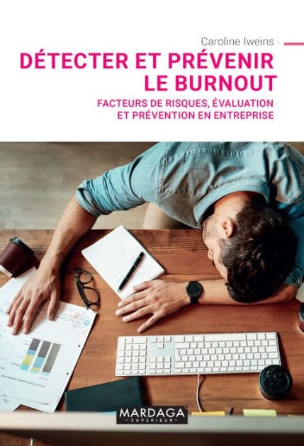 Détecter et prévenir le burnout: Facteurs de risques, évaluation et prévention en entreprise by Caroline Iweins