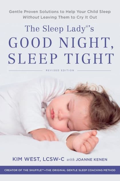 The Sleep Lady's Good Night, Sleep Tight: Gentle Proven Solutions to Help Your Child Sleep Without Leaving Them to Cry it Out by Kim West