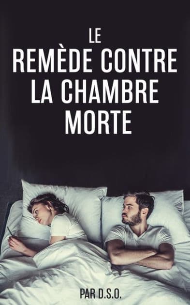 LE REMÈDE CONTRE LA CHAMBRE MORTE by D.S.O.