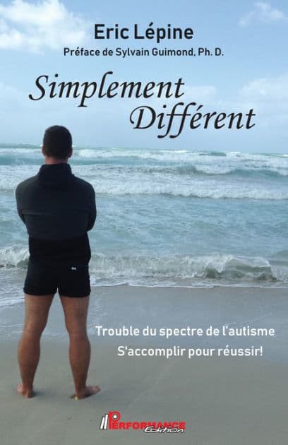 Simplement Différent: Trouble du spectre de l'autisme S'accomplir pour réussir! by Éric Lépine