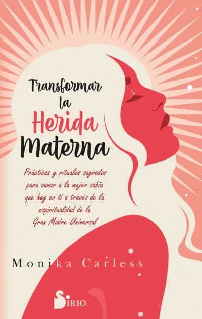 Transformar la herida materna by Monika Carless