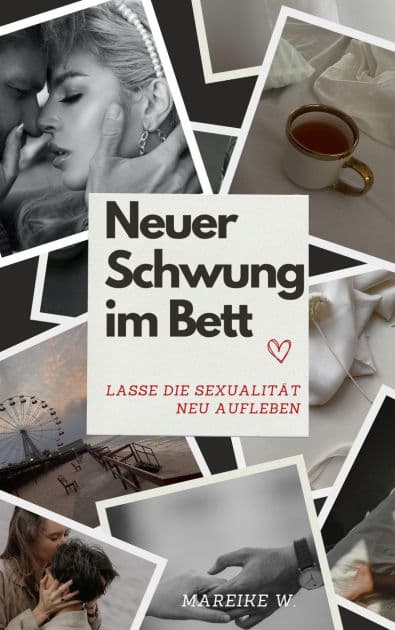 Neuer Schwung im Bett: Lasse die Sexualität neu aufleben by Mareike W.