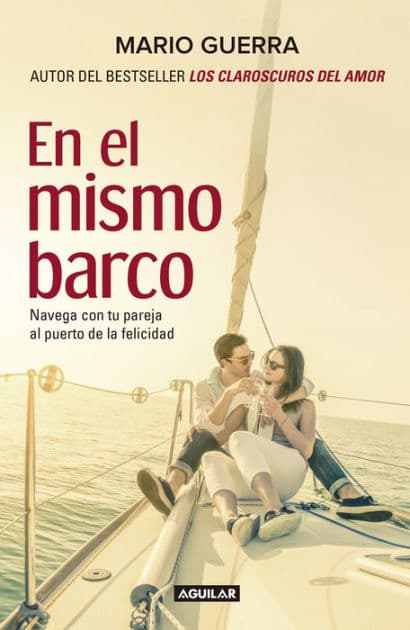 En el mismo barco: Navega con tu pareja al puerto de la felicidad by Mario Guerra