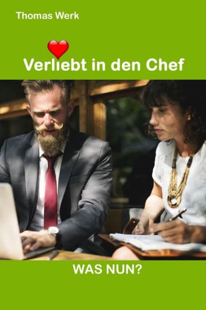 Verliebt in den Chef: Was nun? by Thomas Werk