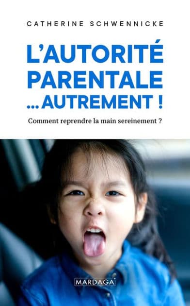 L'autorité parentale. autrement !: Comment reprendre la main sereinement ? by Catherine Schwennicke