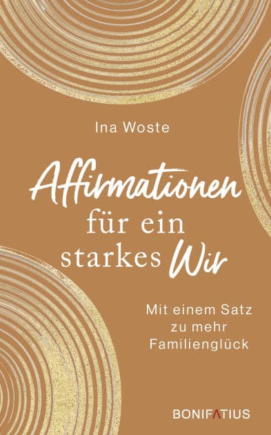 Affirmationen für ein starkes Wir: Mit einem Satz zu mehr Familienglück by Ina Woste