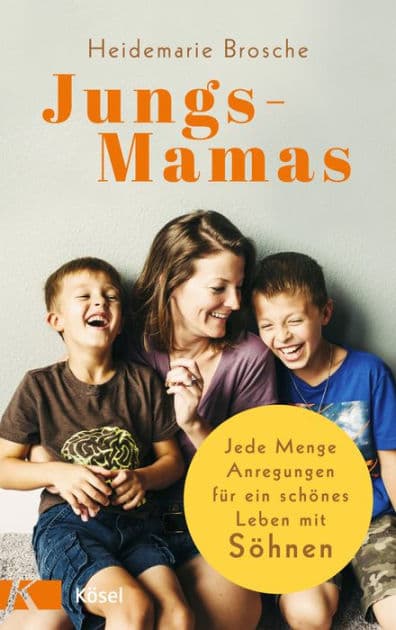 Jungs-Mamas: Jede Menge Anregungen für ein schönes Leben mit Söhnen by Heidemarie Brosche
