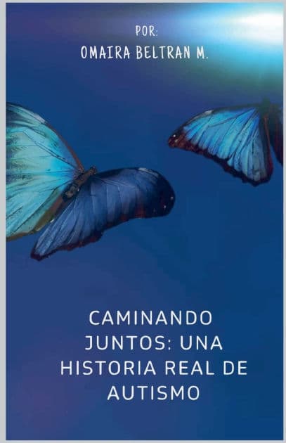 Caminando juntos: una historia Real de autismo by Omaira Beltran