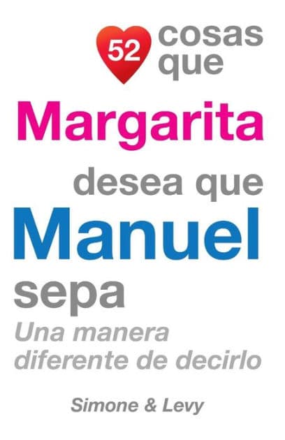 52 Cosas Que Margarita Desea Que Manuel Sepa: Una Manera Diferente de Decirlo by Simone