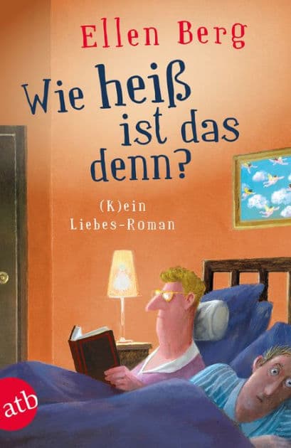 Wie heiß ist das denn?: (K)ein Liebes-Roman by Ellen Berg