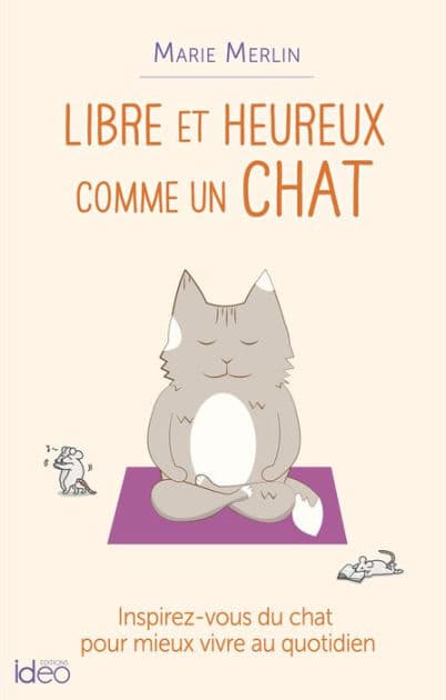 Libre et heureux comme un chat by Marie Merlin