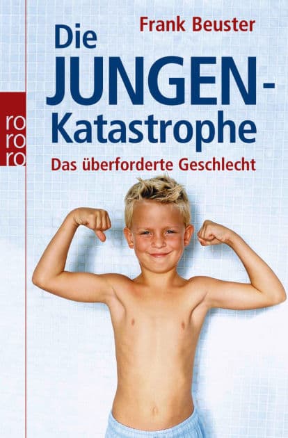 Die Jungenkatastrophe: Das überforderte Geschlecht by Frank Beuster
