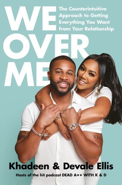 We Over Me: The Counterintuitive Approach to Getting Everything You Want from Your Relationship by Khadeen Ellis