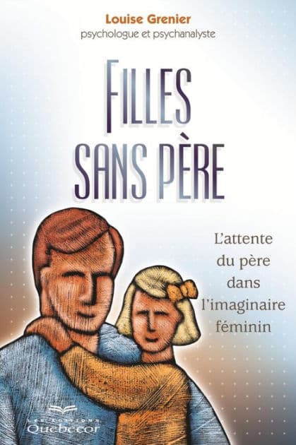 Fille sans père: L'attente du père dans l'imaginaire féminin by Louise Grenier