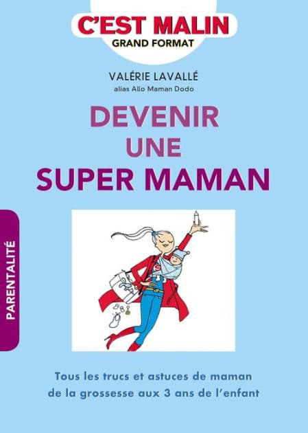 Devenir une super maman, c'est malin by Valérie Lavallé