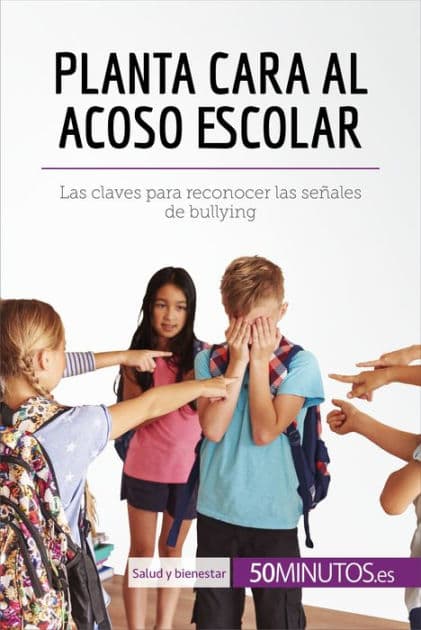 Planta cara al acoso escolar: Las claves para reconocer las señales de bullying by Marie Léon