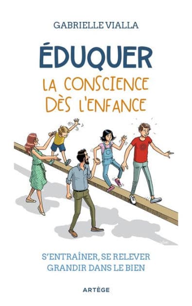 Éduquer la conscience dès l'enfance: S'entraîner, se relever, grandir dans le bien by Gabrielle Vialla