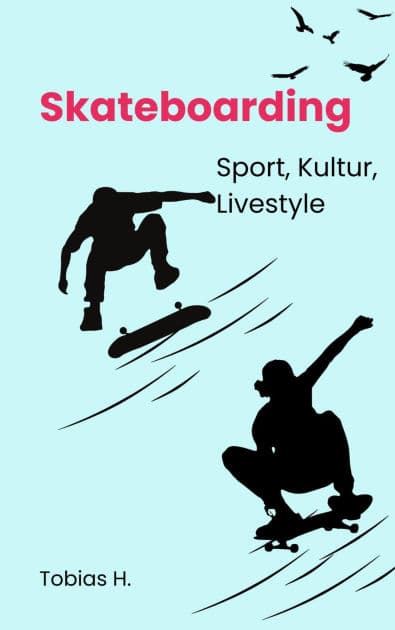 Skateboarding - Sport, Kultur, Livestyle by Tobias Hopfmüller