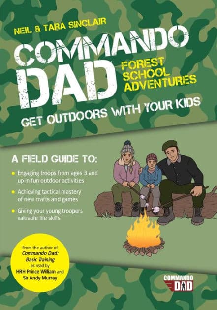 Commando Dad: Get Outdoors with Your Kids by Neil Sinclair