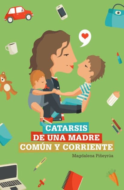 Catarsis de una madre común y corriente by Magdalena Piñeyrúa