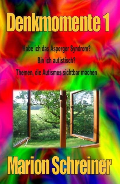 Denkmomente 1: Habe ich das Asperger Syndrom? by Marion Schreiner