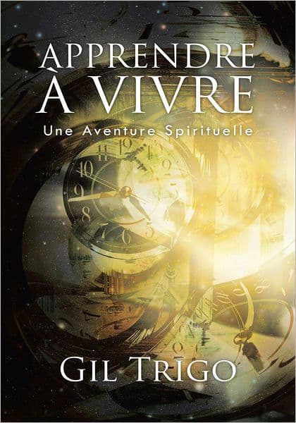 APPRENDRE À VIVRE: Une Aventure Spirituelle by Gil Trigo