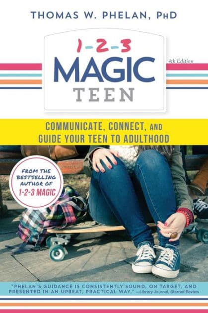 1-2-3 Magic Teen: Communicate, Connect, and Guide Your Teen to Adulthood by Thomas Phelan PhD