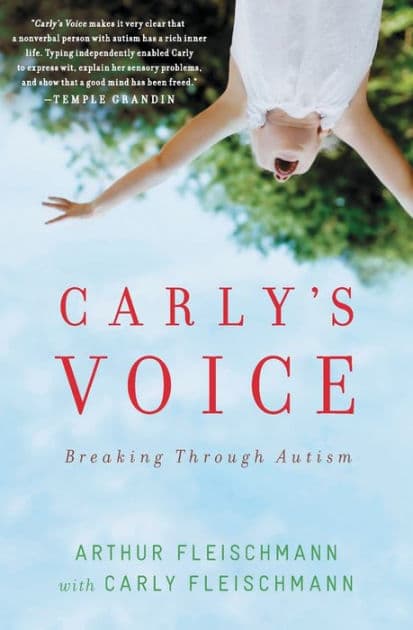 Carly's Voice: Breaking Through Autism by Arthur Fleischmann