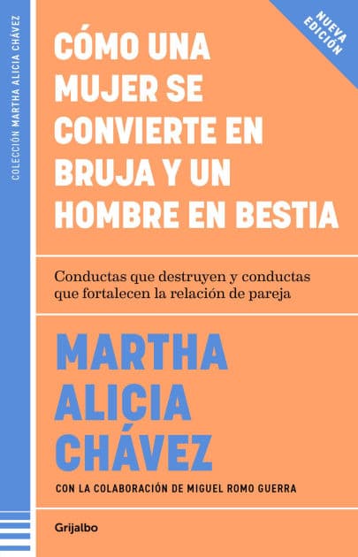 Cómo una mujer se convierte en bruja y un hombre en bestia: Conductas que destruyen y conductas que fortalecen la relación de pareja by Martha Alicia Chávez