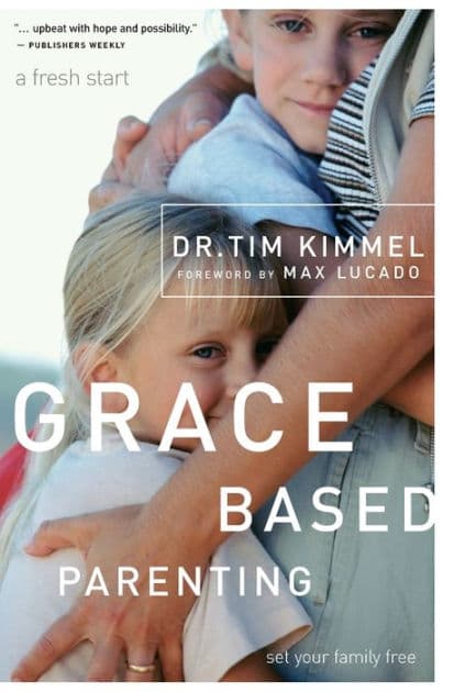 Grace-Based Parenting by Tim Kimmel