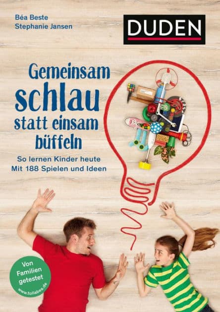 Gemeinsam schlau statt einsam büffeln: So lernen Kinder und Eltern zusammen. Mit 188 Spielen und Ideen. Für die Jahre 5 bis 10. Von Familien getestet by Béa Beste