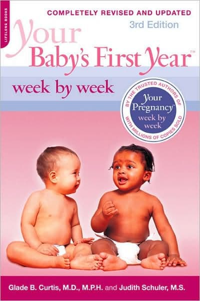 Your Baby's First Year Week by Week by Glade B. Curtis