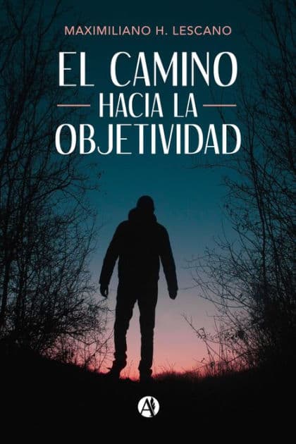 El camino hacia la objetividad by Maximiliano H. Lescano