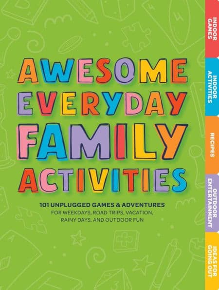 Awesome Everyday Family Activities: 101 Unplugged Activities for Weekdays, Road Trips, Vacation, Rainy Days, and Outdoor Fun by Editors of Cider Mill Press