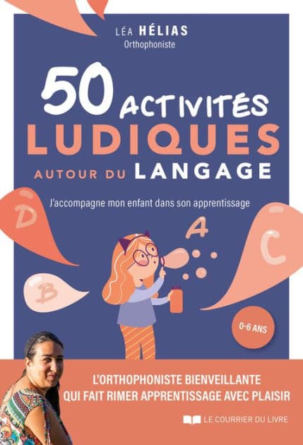 50 activités ludiques autour du langage - J'accompagne mon enfant dans son apprentissage by Léa Hélias